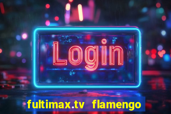 fultimax.tv flamengo ao vivo